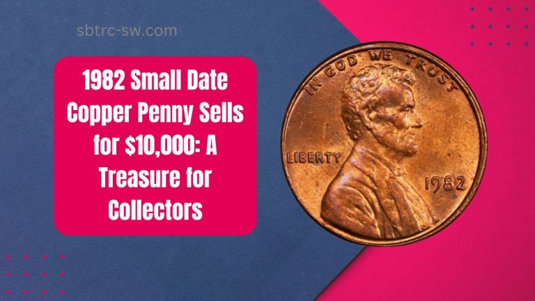 1982 Small Date Copper Penny Sells for $10,000: A Treasure for Collectors