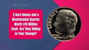 2 Rare Dimes and a Bicentennial Quarter Worth $19 Million Each- Are They Hiding in Your Change?