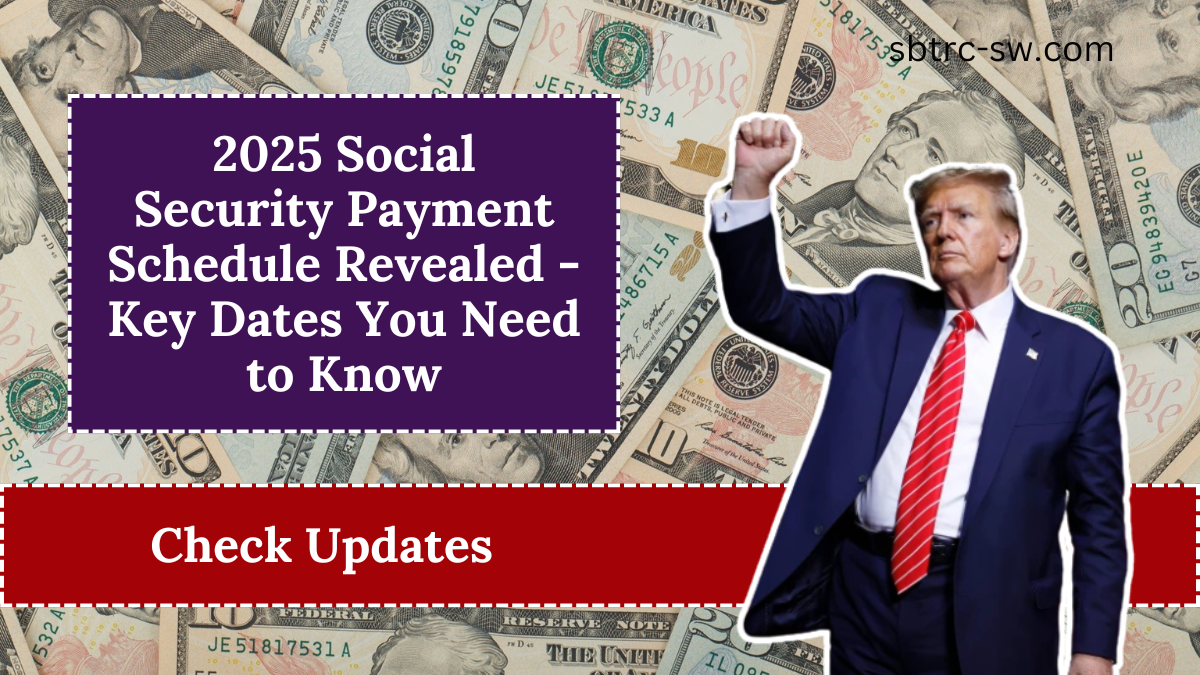 2025 Social Security Payment Schedule Revealed - Key Dates You Need to Know