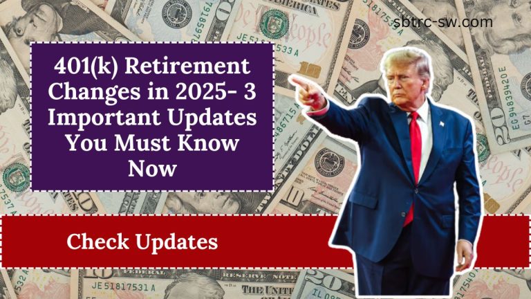 401(k) Retirement Changes in 2025- 3 Important Updates You Must Know Now