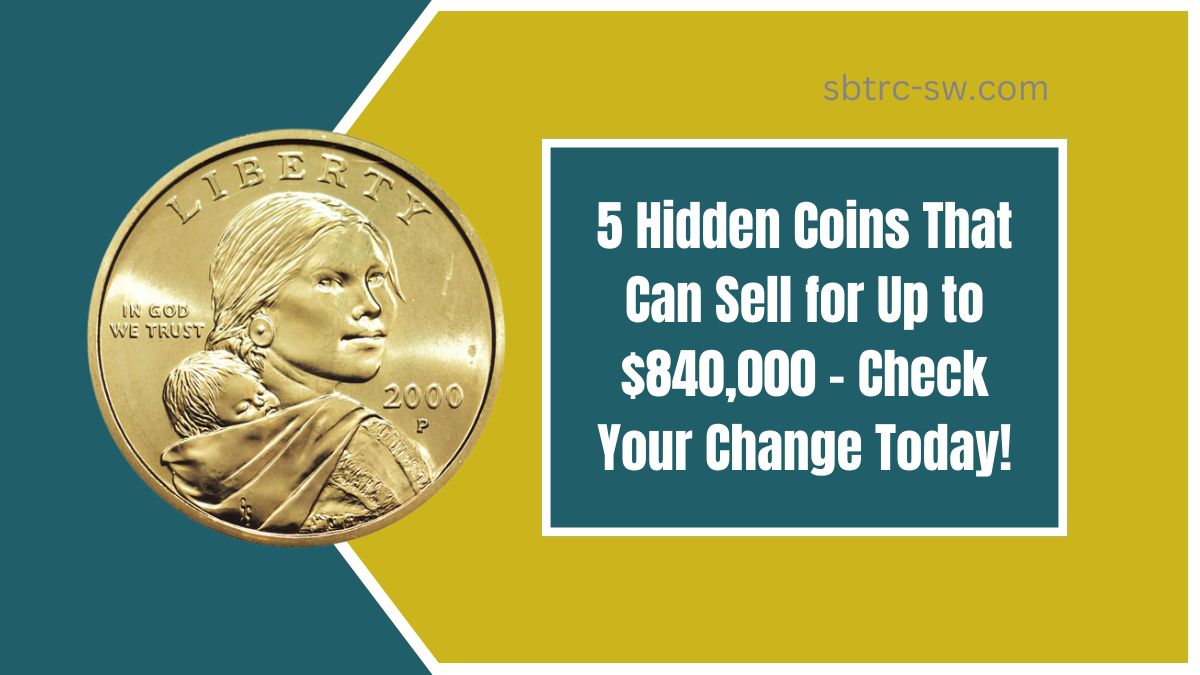 5 Hidden Coins That Can Sell for Up to $840,000 – Check Your Change Today!