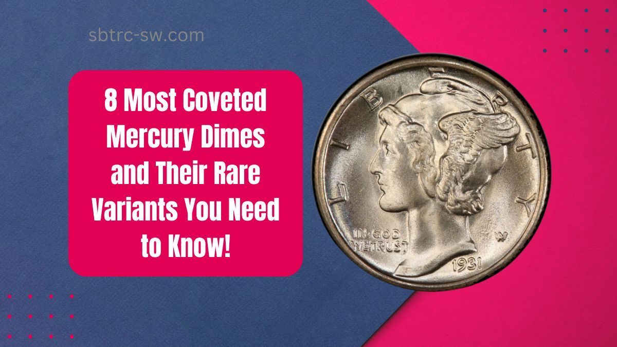 8 Most Coveted Mercury Dimes and Their Rare Variants You Need to Know!