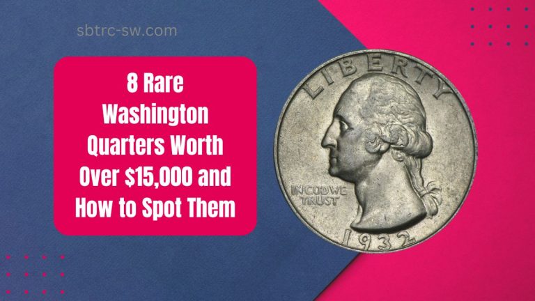 8 Rare Washington Quarters Worth Over $15,000 and How to Spot Them