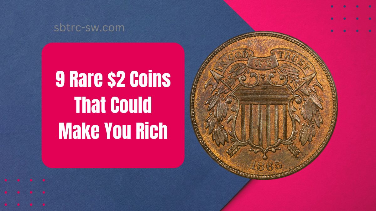 9 Rare $2 Coins That Could Make You Rich