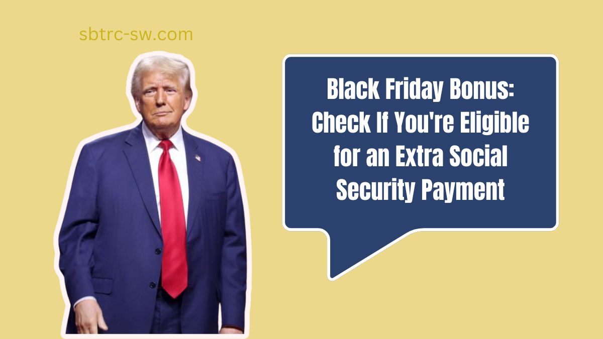 Black Friday Bonus: Check If You're Eligible for an Extra Social Security Payment