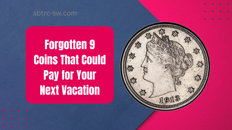 Forgotten 9 Coins That Could Pay for Your Next Vacation