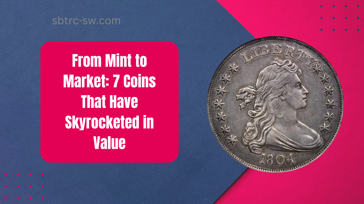 From Mint to Market: 7 Coins That Have Skyrocketed in Value