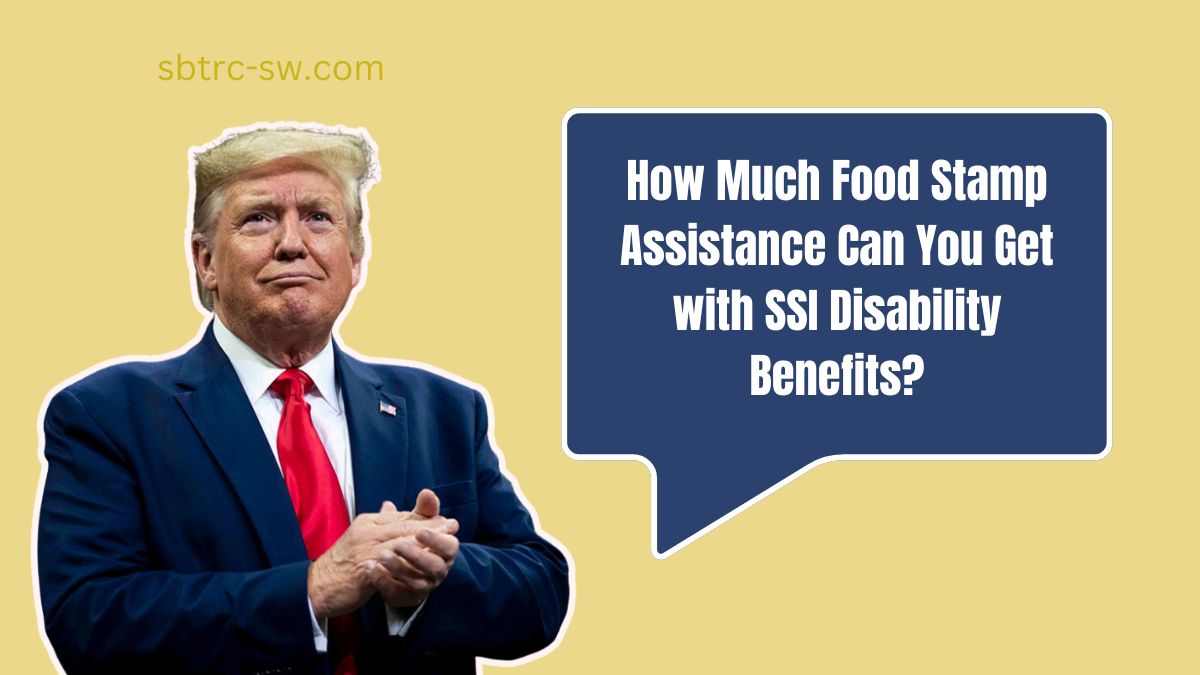 How Much Food Stamp Assistance Can You Get with SSI Disability Benefits?