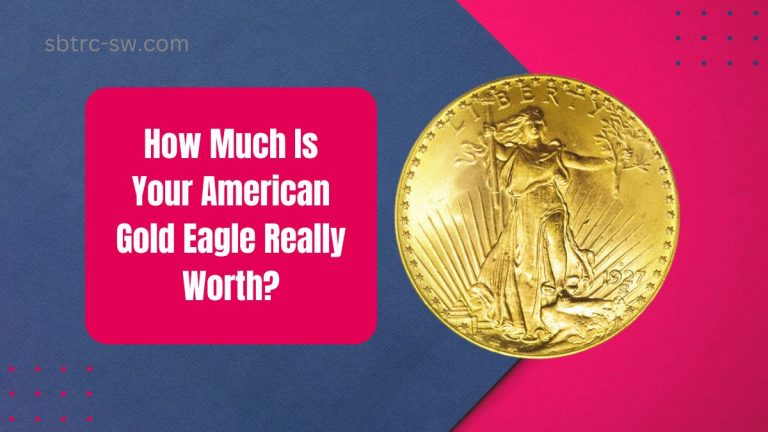 How Much Is Your American Gold Eagle Really Worth?