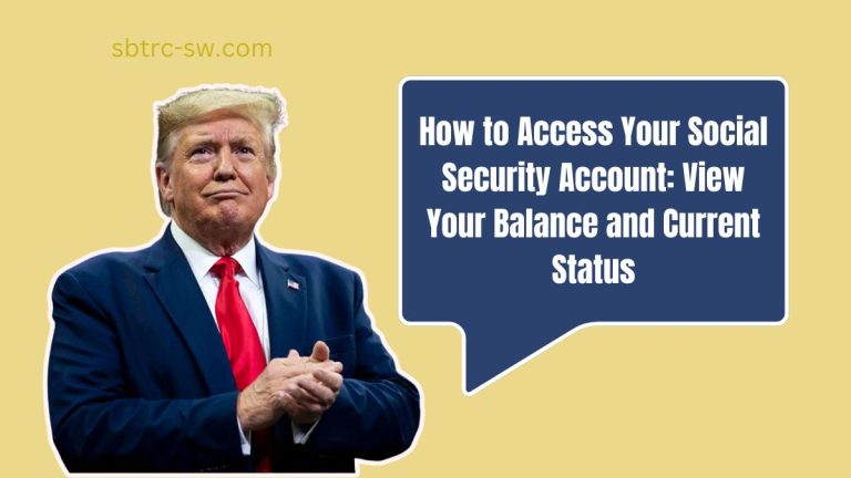 How to Access Your Social Security Account: View Your Balance and Current Status