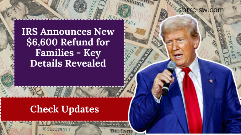 IRS Announces New $6,600 Refund for Families - Key Details Revealed