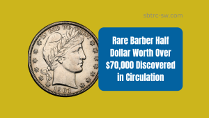 Rare Barber Half Dollar Worth Over $70,000 Discovered in Circulation