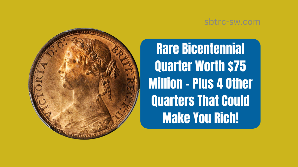 Rare Bicentennial Quarter Worth $75 Million – Plus 4 Other Quarters That Could Make You Rich!