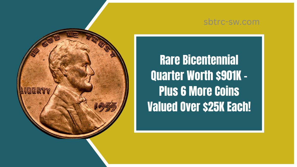 Rare Bicentennial Quarter Worth $901K – Plus 6 More Coins Valued Over $25K Each!