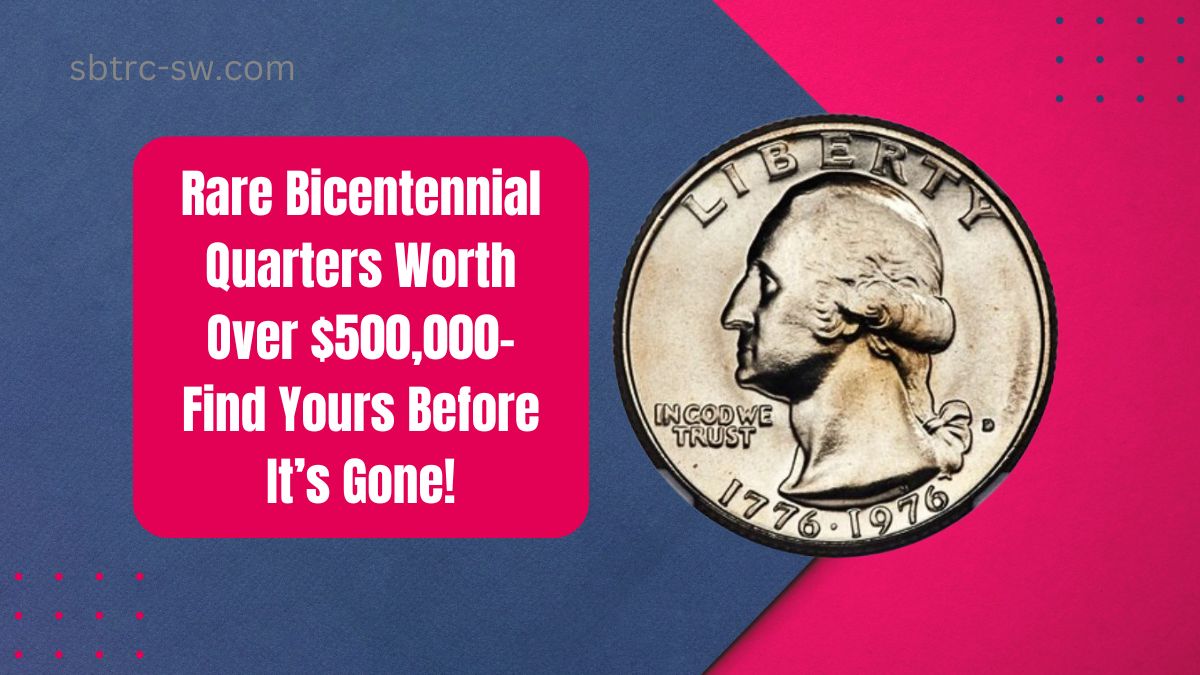 Rare Bicentennial Quarters Worth Over $500,000- Find Yours Before It’s Gone!