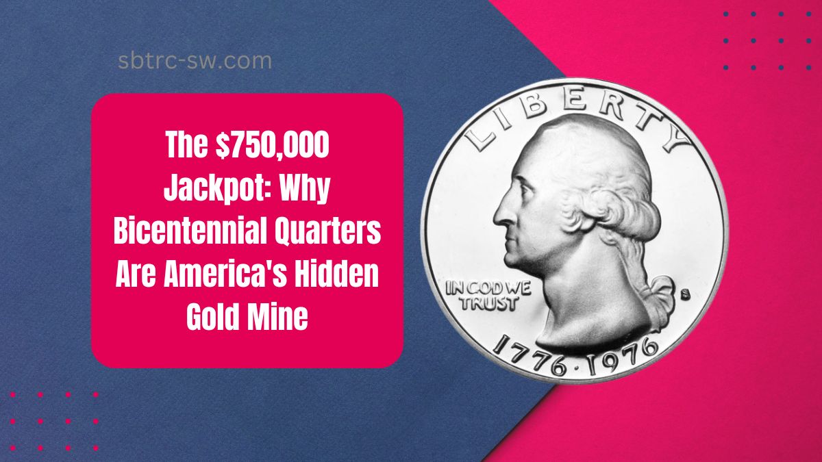 The $750,000 Jackpot: Why Bicentennial Quarters Are America's Hidden Gold Mine