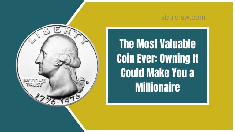 The Most Valuable Coin Ever: Owning It Could Make You a Millionaire