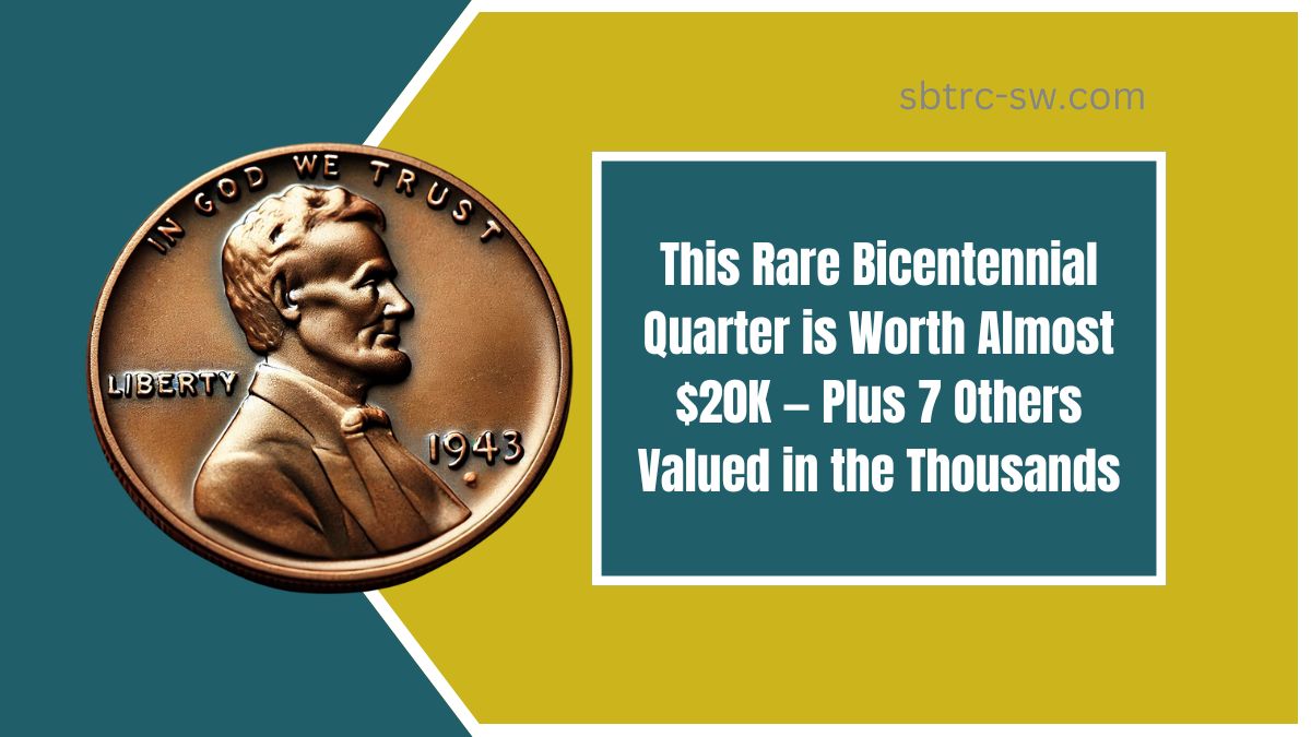 This Rare Bicentennial Quarter is Worth Almost $20K — Plus 7 Others Valued in the Thousands