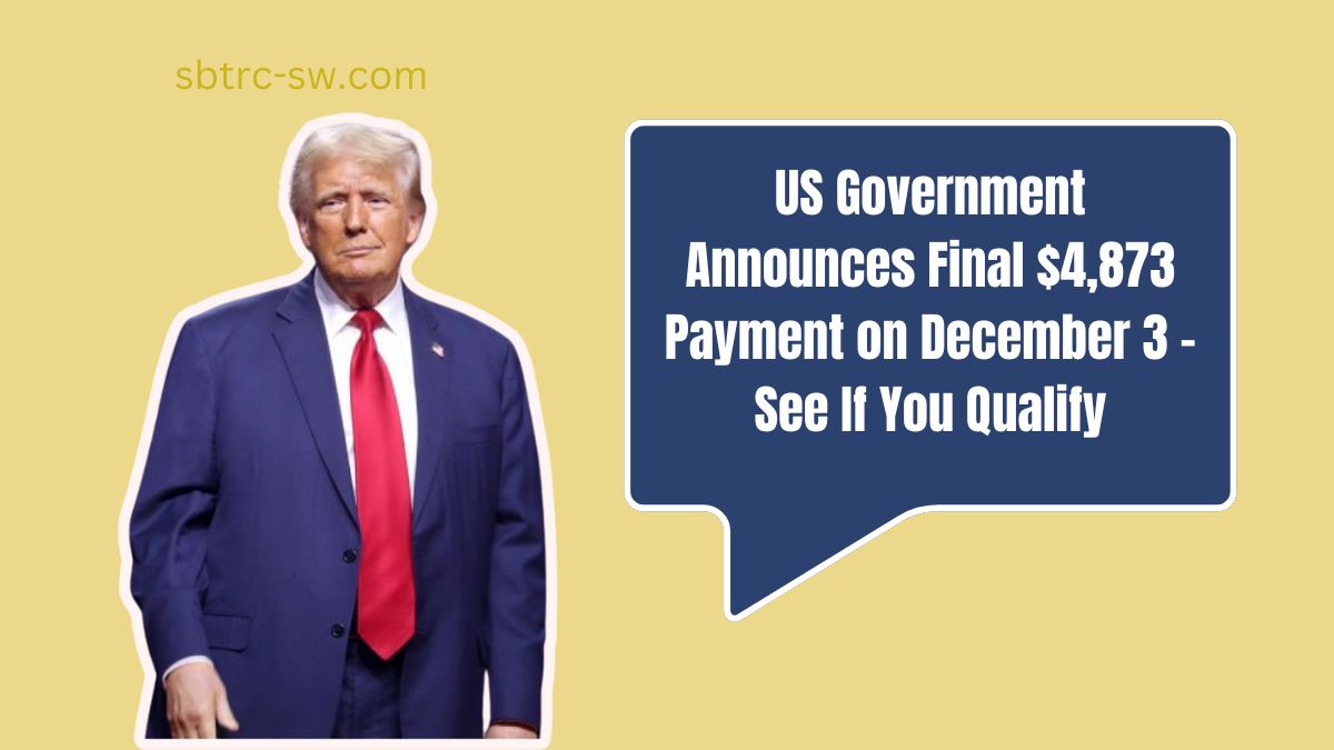 US Government Announces Final $4,873 Payment on December 3 – See If You Qualify