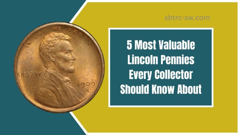 5 Most Valuable Lincoln Pennies Every Collector Should Know About