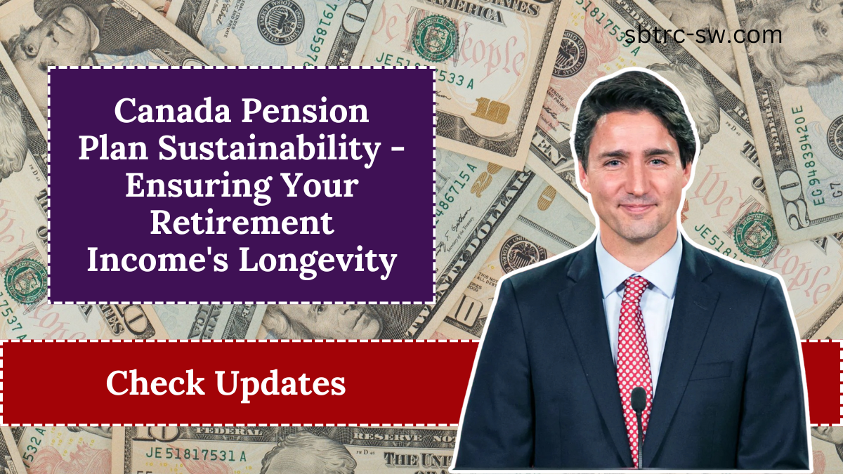 Canada Pension Plan Sustainability - Ensuring Your Retirement Income's Longevity