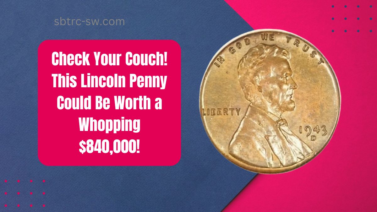 Check Your Couch! This Lincoln Penny Could Be Worth a Whopping $840,000!