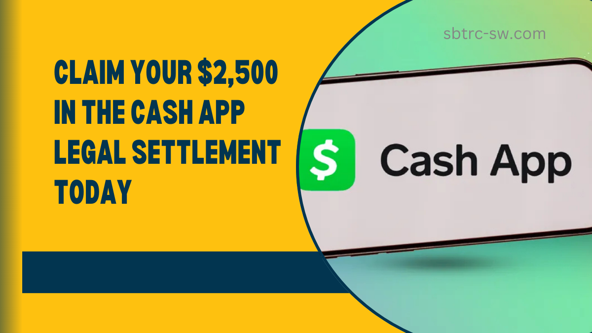 Claim Your $2,500 in the Cash App Legal Settlement Today