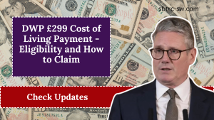 DWP £299 Cost of Living Payment - Eligibility and How to Claim