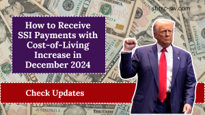 How to Receive SSI Payments with Cost-of-Living Increase in December 2024