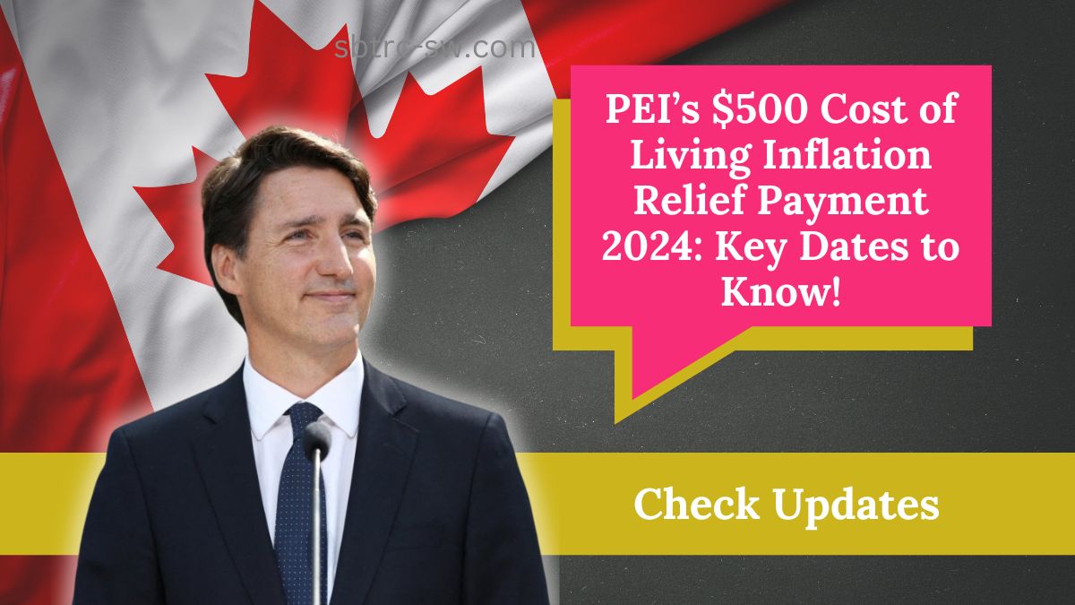 PEI’s $500 Cost of Living Inflation Relief Payment 2024: Key Dates to Know!