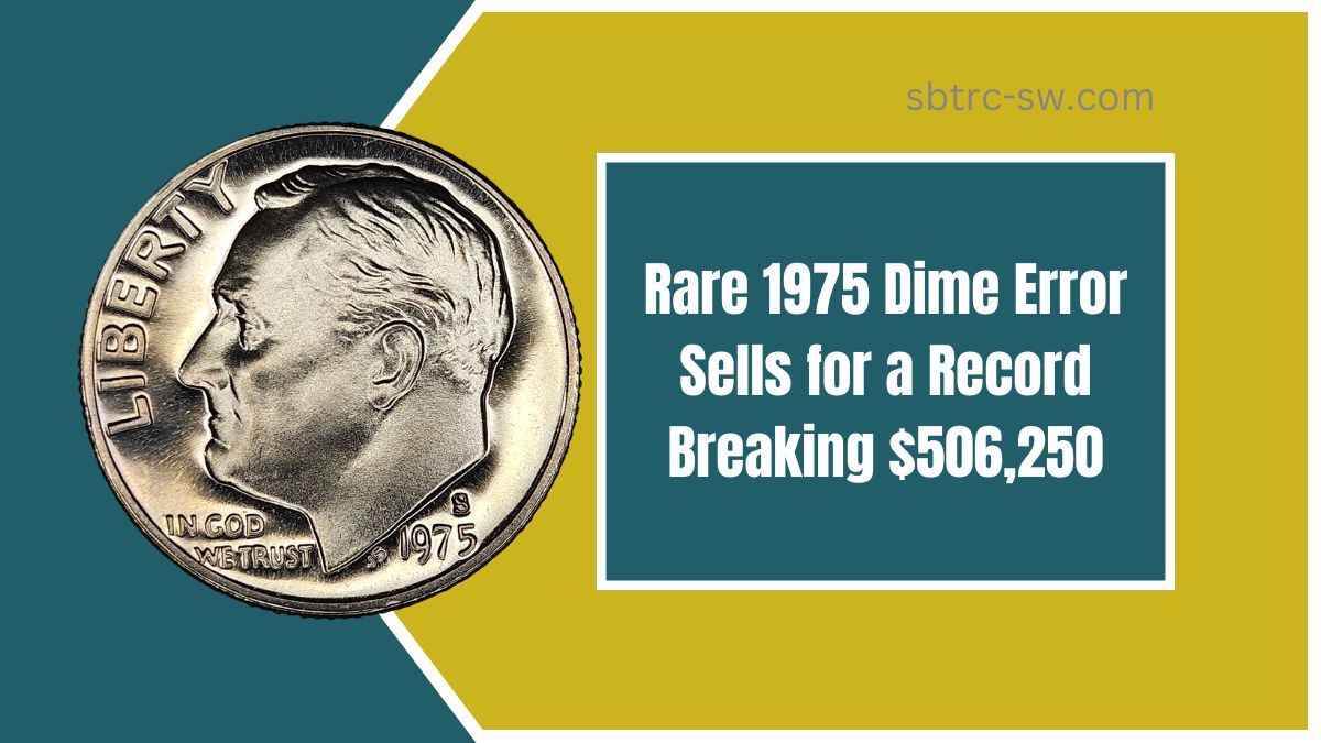 Rare 1975 Dime Error Sells for a Record Breaking $506,250