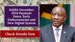 SASSA December 2024 Payment Dates - Early Disbursements and New Digital System