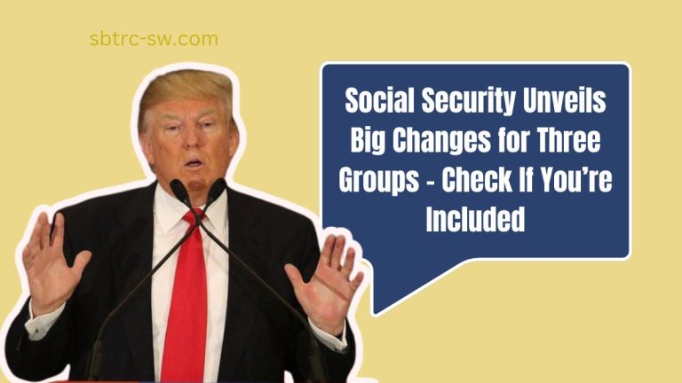 Social Security Unveils Big Changes for Three Groups – Check If You’re Included