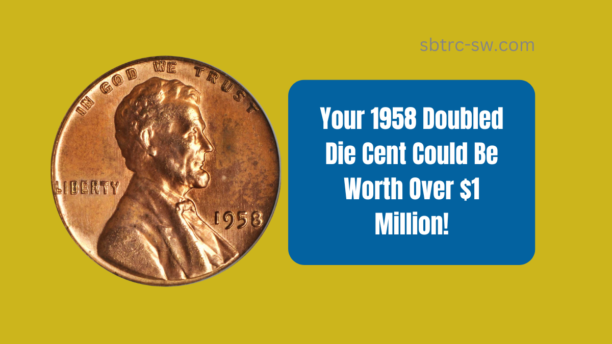 Your 1958 Doubled Die Cent Could Be Worth Over $1 Million!